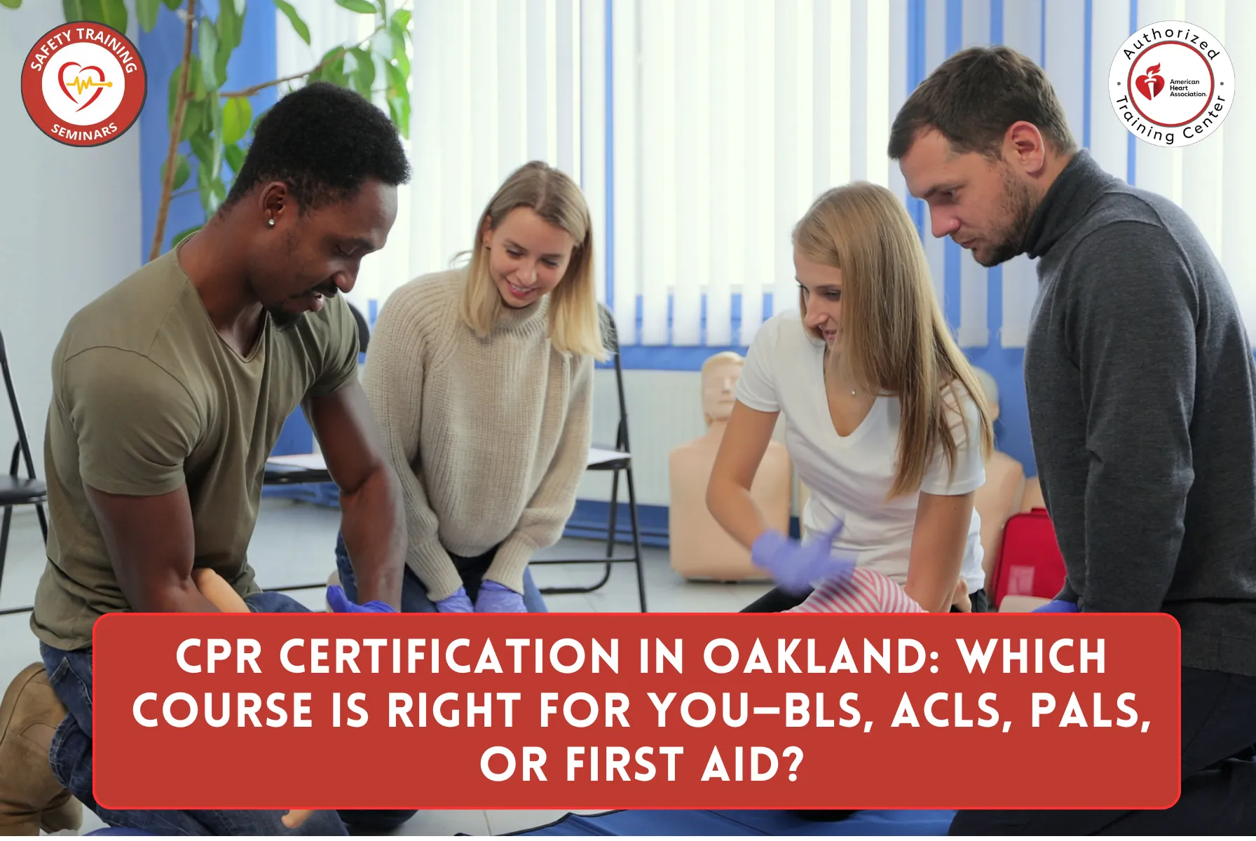 CPR Certification in Oakland: Which Course Is Right for You—BLS, ACLS, PALS, or First Aid?
