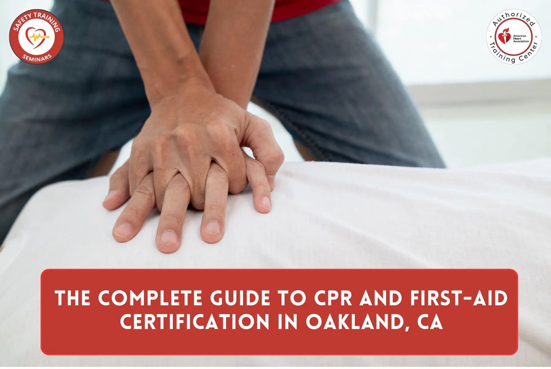 The Complete Guide to CPR and First-aid Certification in Oakland, CA